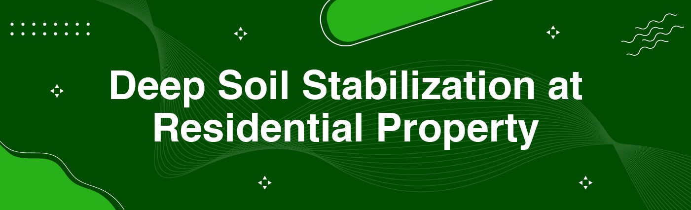 Banner - Deep Soil Stabilization at Residential Property