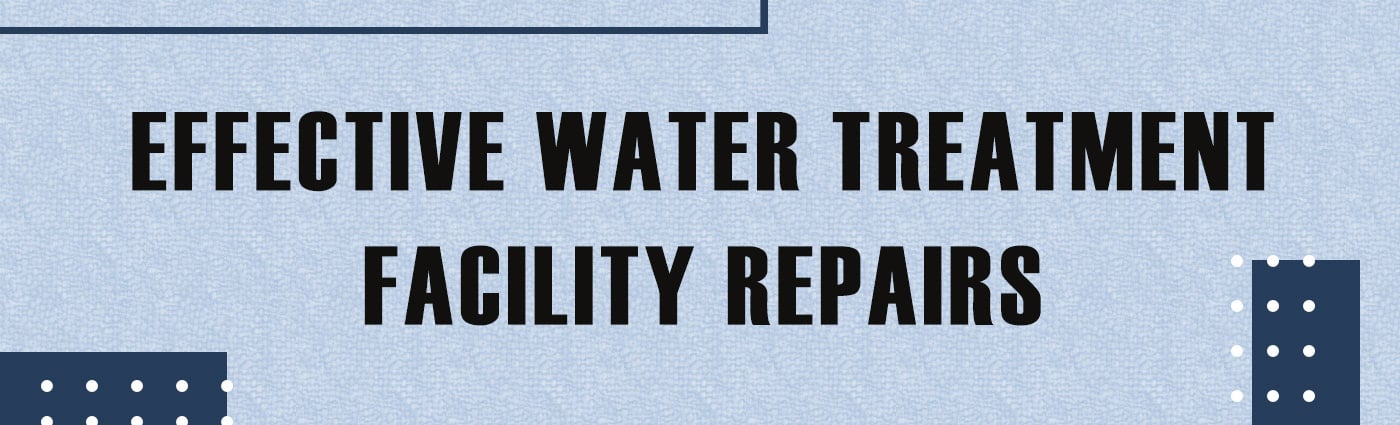Banner - Effective Water Treatment Facility Repairs
