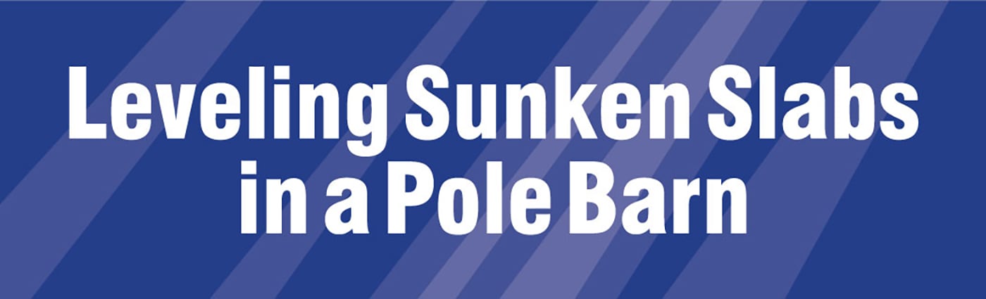 Banner - Leveling-Sunken-Slabs-in-a-Pole-Barn