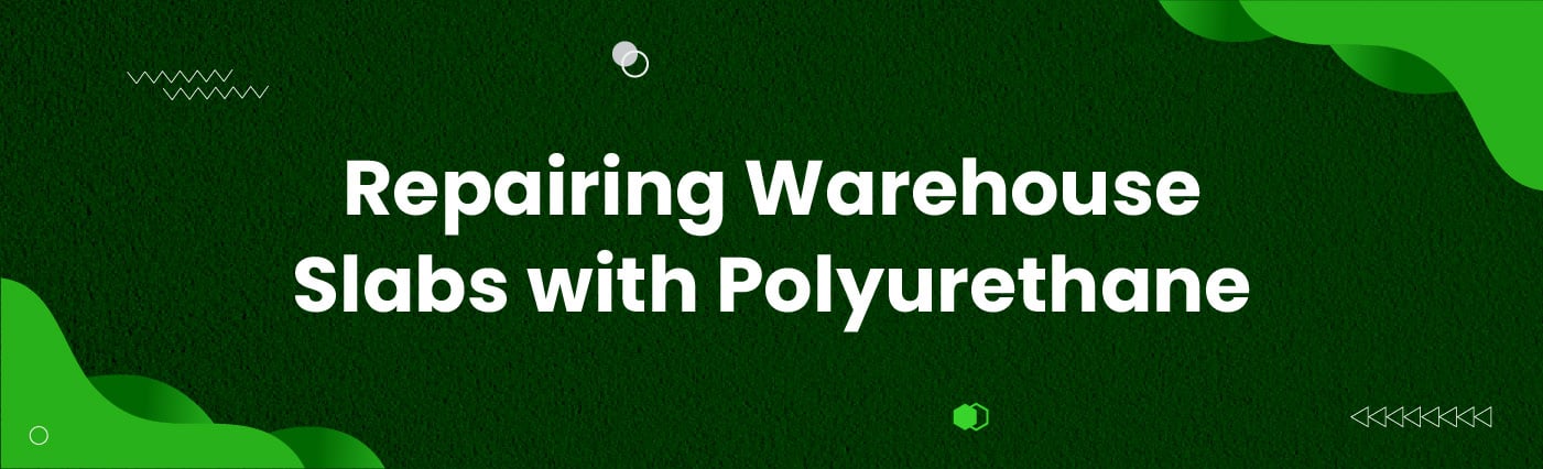 Banner - Repairing Warehouse Slabs with Polyurethane