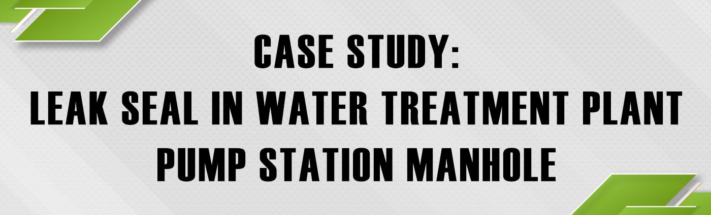 Banner-Case Study-Leak Seal in Water Treatment Plant Pump Station Manhole