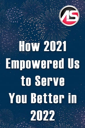 Body - How 2021 Empowered Us to Serve You Better in 2022