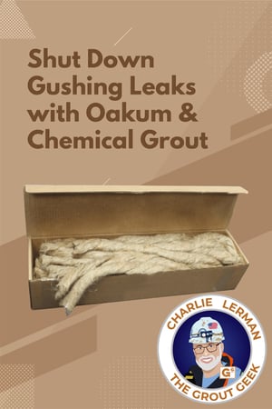 Body - Shut Down Gushing Leaks with Oakum & Chemical Grout
