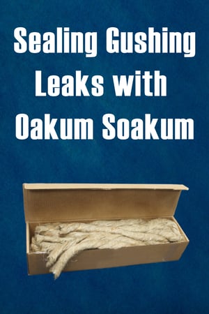 Body-Sealing Gushing Leaks with Oakum Soakum