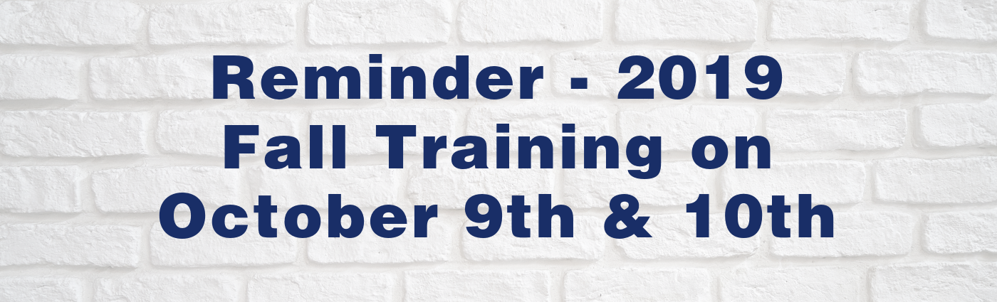 Reminder - 2019 Fall Training on October 9th & 10th