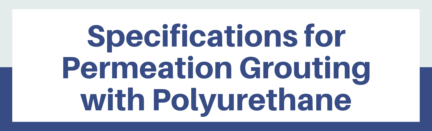 Specifications for Permeation Grouting with Polyurethane