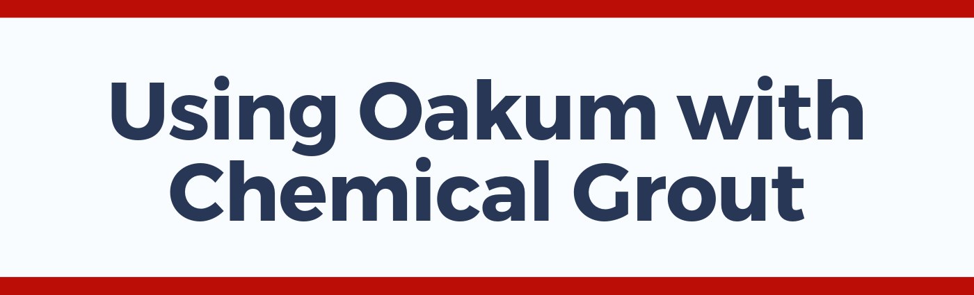 Using Oakum with Chemical Grout